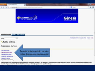 En este enlace podrán ver sus
notas después de cada parcial
 