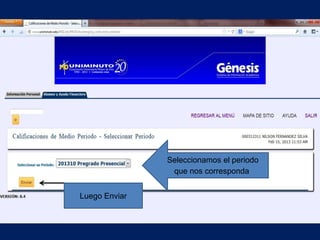 Seleccionamos el periodo
                que nos corresponda


Luego Enviar
 