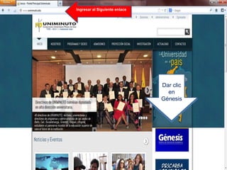 Ingresar al Siguiente enlace




                               Dar clic
                                 en
                               Génesis
 