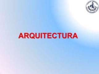 ARQUITECTURA
 