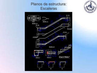 Planos de estructura:
     Escaleras
 