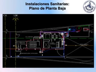 Instalaciones Sanitarias:
  Plano de Planta Baja
 