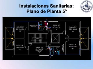 Instalaciones Sanitarias:
   Plano de Planta 5º
 