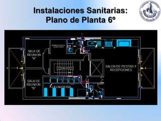 Instalaciones Sanitarias:
   Plano de Planta 6º
 