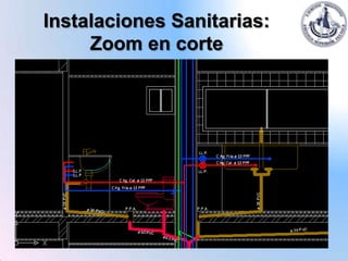 Instalaciones Sanitarias:
     Zoom en corte
 