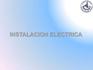 INSTALACION ELECTRICA
 