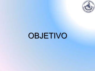 OBJETIVO
 