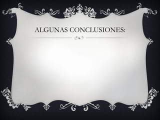 ALGUNAS CONCLUSIONES: 