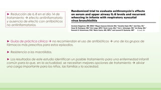 ► Reducción de IL-8 en el día 14 de
tratamiento  efecto antiinflamatorio
y ausencia de efecto con antibióticos
no antiinf...