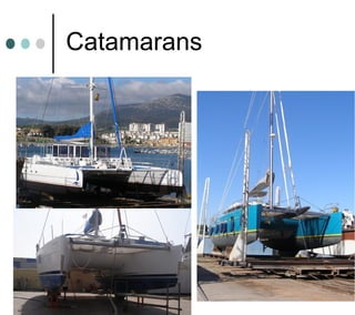 Catamarans
 