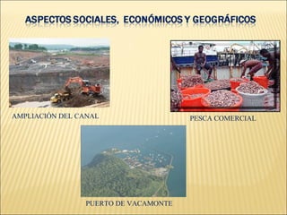 AMPLIACIÓN DEL CANAL                  PESCA COMERCIAL




                PUERTO DE VACAMONTE
 