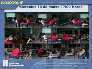 INDUCCIÓN IF
         Miércoles 10 de marzo 17:00 Horas
 