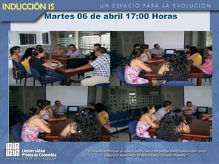 INDUCCIÓN IS
         Martes 06 de abril 17:00 Horas
 