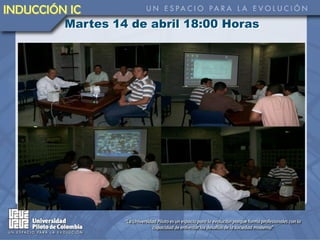 INDUCCIÓN IC
         Martes 14 de abril 18:00 Horas
 