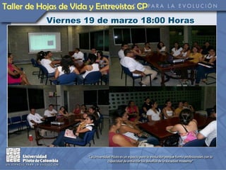 Taller de Hojas de Vida y Entrevistas CP
            Viernes 19 de marzo 18:00 Horas
 