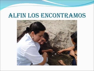 ALFIN LOS ENCONTRAMOS 