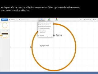 en la pestaña de marcos y flechas vemos estas útiles opciones de trabajo como
corchetes ,círculos y flechas.

 