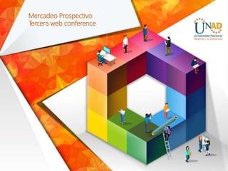 Mercadeo Prospectivo
Tercera web conference
 