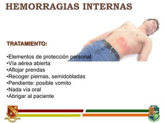 TRATAMIENTO:
•Elementos de protección personal
•Vía aérea abierta
•Aflojar prendas
•Recoger piernas, semidobladas
•Pendiente: posible vomito
•Nada vía oral
•Abrigar al paciente
 