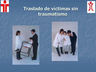 Traslado de víctimas sin
traumatismo
 