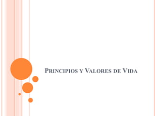 PRINCIPIOS Y VALORES DE VIDA
 
