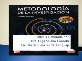 Síntesis elaborada por:
Dra. Olga Solano Córdoba
Escuela de Ciencias del Lenguaje
 