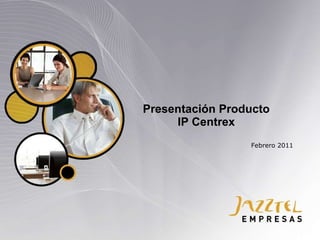 Presentación Producto IP Centrex Febrero 2011 
