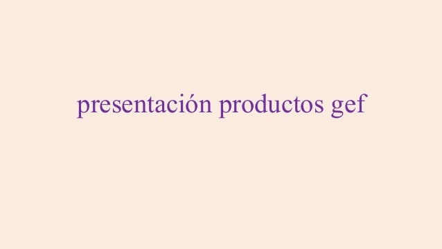 presentación productos gef
 