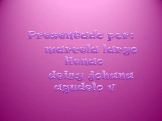 Presentado por:     marcela largo Henao    deisy johana agudelo v