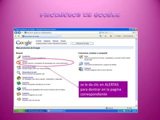 PRODUCTOS DE GOOGLEse le da clic en ALERTAS  para dentrar en la pagina correspondiente 