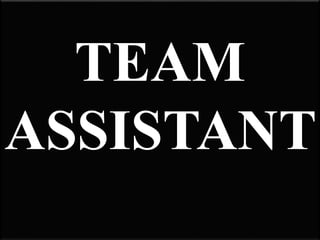 TEAM 
ASSISTANT 
 