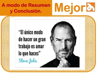 A modo de Resumen
y Conclusión.
 