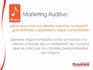 ¿Qué escuchan tus clientes mientras compran?
¿Los estimula a quedarse y seguir comprando?
Genera mayor empatía entre la marca y tu
cliente a través de un ambiente de compra
que se crea por los canales personalizados
de música.
 