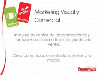 Impulsa las ventas de las promociones y
actualiza en línea a todos los puntos de
venta.
Crea comunicación entre los clientes y la
marca.
 