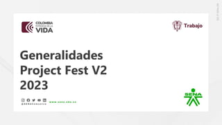 Generalidades
Project Fest V2
2023
 