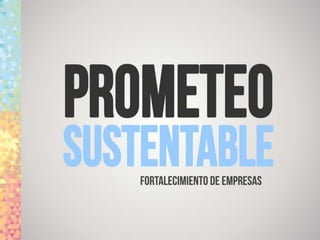 Prometeo sustentable: diagnóstico de resiliencia  empresarial y sustentabilidad