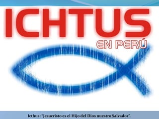 Icthus: “Jesucristo es el Hijo del Dios nuestro Salvador”. 