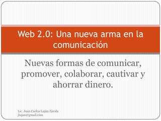 Comunicación  Nuevo escenario en la era digital  jlujan@gmail.com                                                         @juancarloslujan 