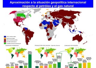 Aproximación a la situación geopolítica internacional
       respecto al petróleo y el gas natural
 