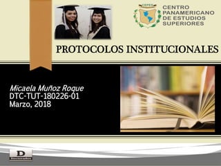 Micaela Muñoz Roque
DTC-TUT-180226-01
Marzo, 2018
 