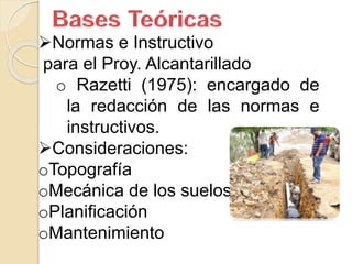 Normas e Instructivo
para el Proy. Alcantarillado
o Razetti (1975): encargado de
la redacción de las normas e
instructivos.
Consideraciones:
oTopografía
oMecánica de los suelos.
oPlanificación
oMantenimiento
 