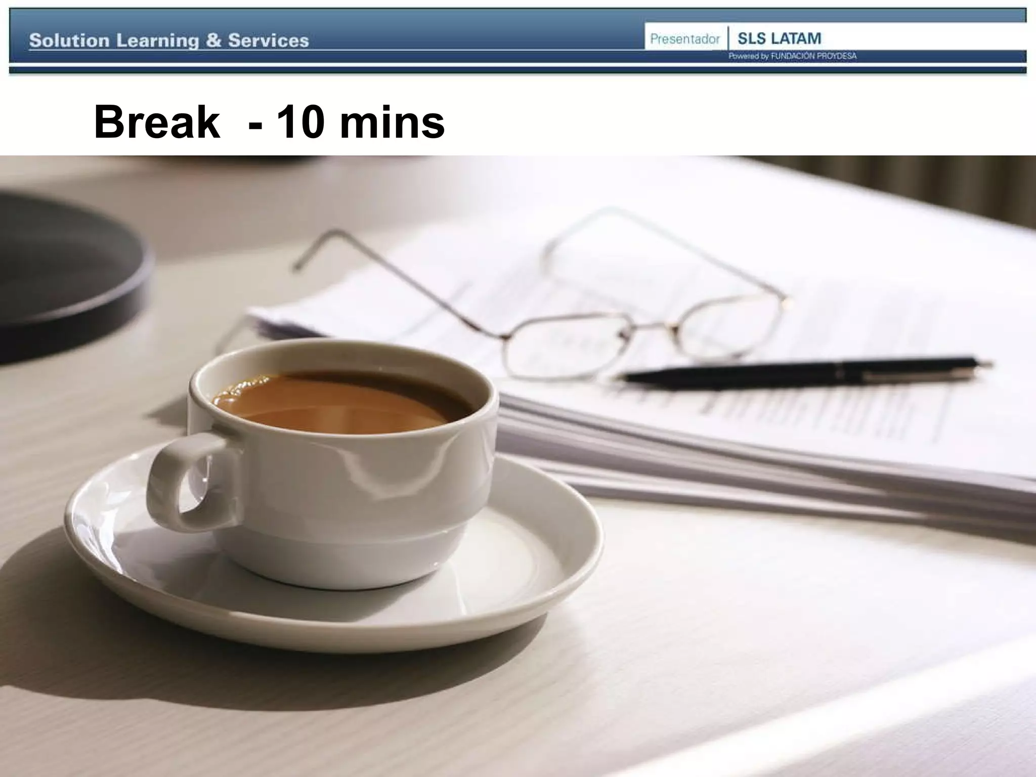 Break  - 10 mins 