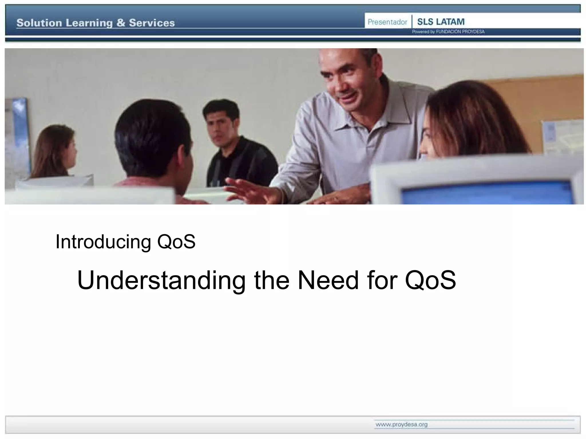 Introducing QoS Understanding the Need for QoS 