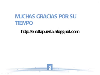 MUCHAS GRACIAS POR SU TIEMPO http://emdlapuerta.blogspot.com 