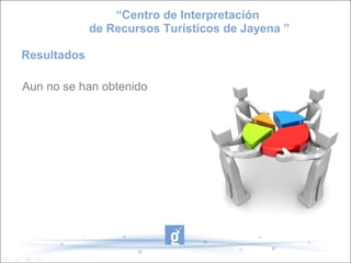 “Centro de Interpretación
             de Recursos Turísticos de Jayena ”

Resultados

Aun no se han obtenido
 