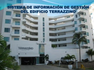 SISTEMA DE INFORMACIÓN DE GESTIÓN
     DEL EDIFICIO TERRAZZINO
 