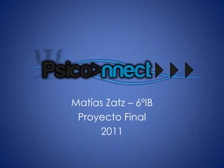 Matías Zatz – 6ºIB Proyecto Final 2011 