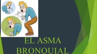 EL ASMA
BRONQUIAL
 