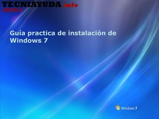 F: royecto   Integradomagenesogo2 + grupo.png Guía practica de instalación de Windows 7 