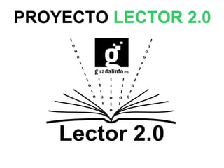 PROYECTO LECTOR 2.0
 